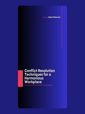 cover image of Conflict Resolution Techniques for a Harmonious Workplace